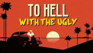To Hell With The Ugly by Arte